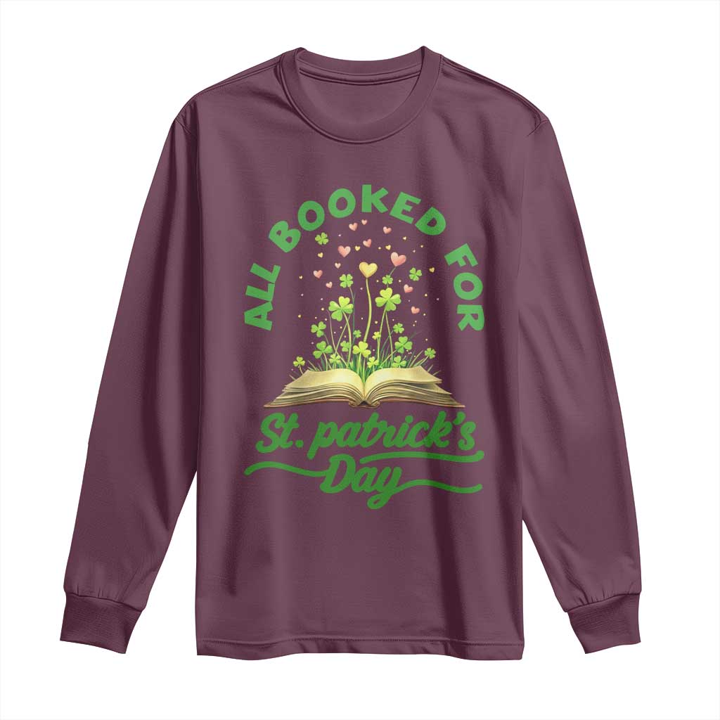 All Booked For St Patricks Day Long Sleeve Shirt Irish Reader Gift TS12 Maroon Print Your Wear