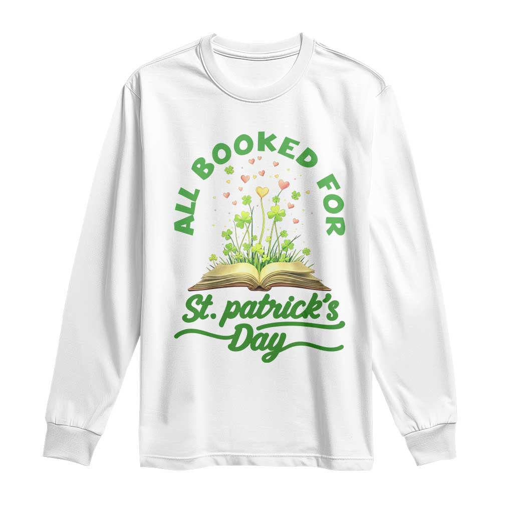All Booked For St Patricks Day Long Sleeve Shirt Irish Reader Gift TS12 White Print Your Wear