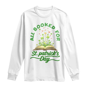 All Booked For St Patricks Day Long Sleeve Shirt Irish Reader Gift TS12 White Print Your Wear