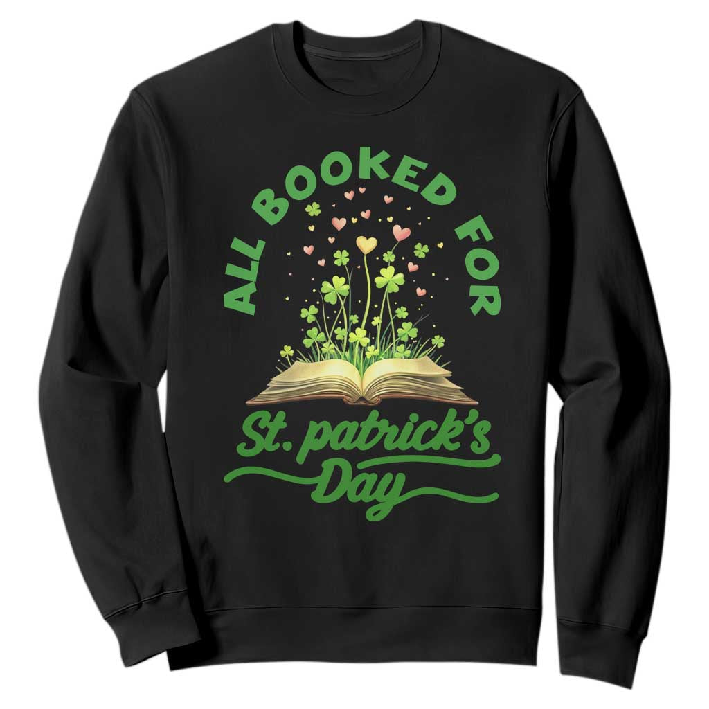 All Booked For St Patricks Day Sweatshirt Irish Reader Gift TS12 Black Print Your Wear