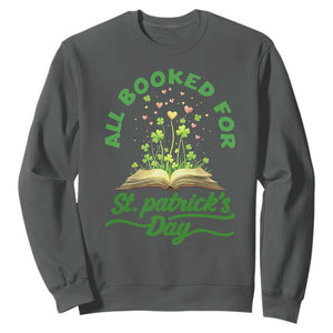 All Booked For St Patricks Day Sweatshirt Irish Reader Gift TS12 Dark Heather Print Your Wear