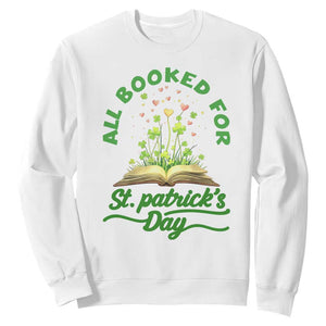 All Booked For St Patricks Day Sweatshirt Irish Reader Gift TS12 White Print Your Wear