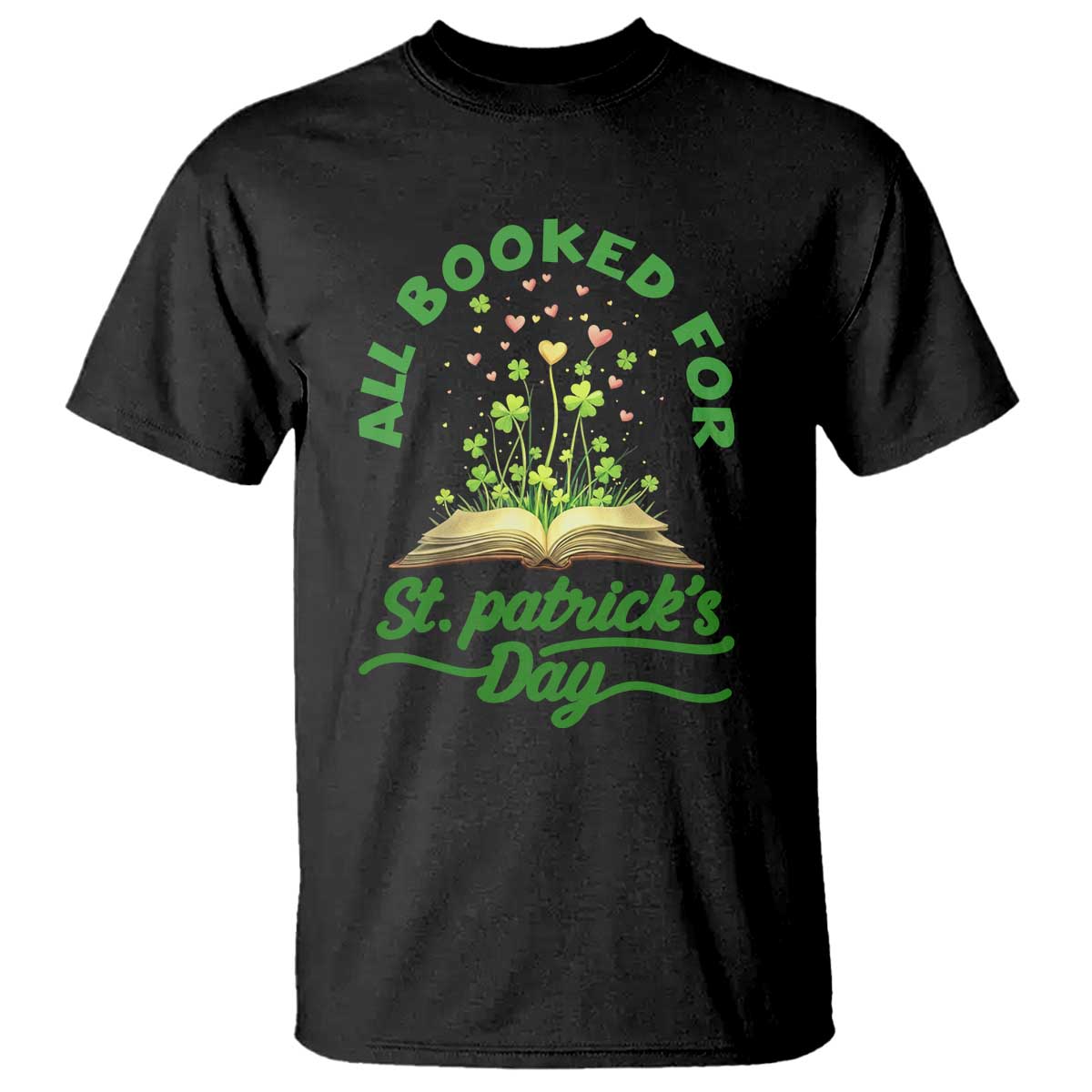All Booked For St Patricks Day T Shirt Irish Reader Gift TS12 Black Print Your Wear
