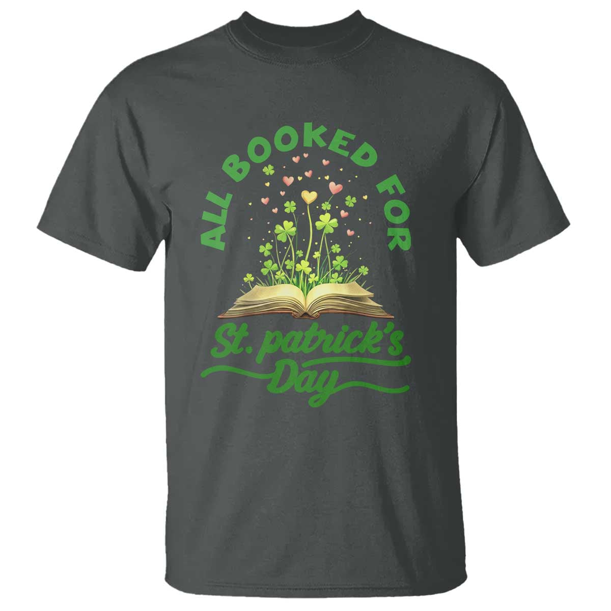 All Booked For St Patricks Day T Shirt Irish Reader Gift TS12 Dark Heather Print Your Wear