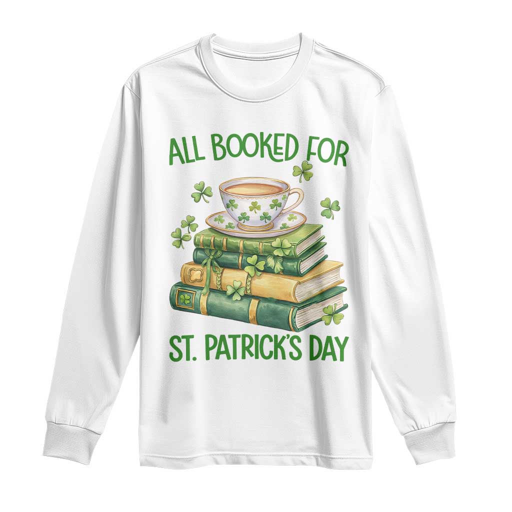 All Booked For St Patricks Day Long Sleeve Shirt Gift For Book Lovers TS12 White Print Your Wear
