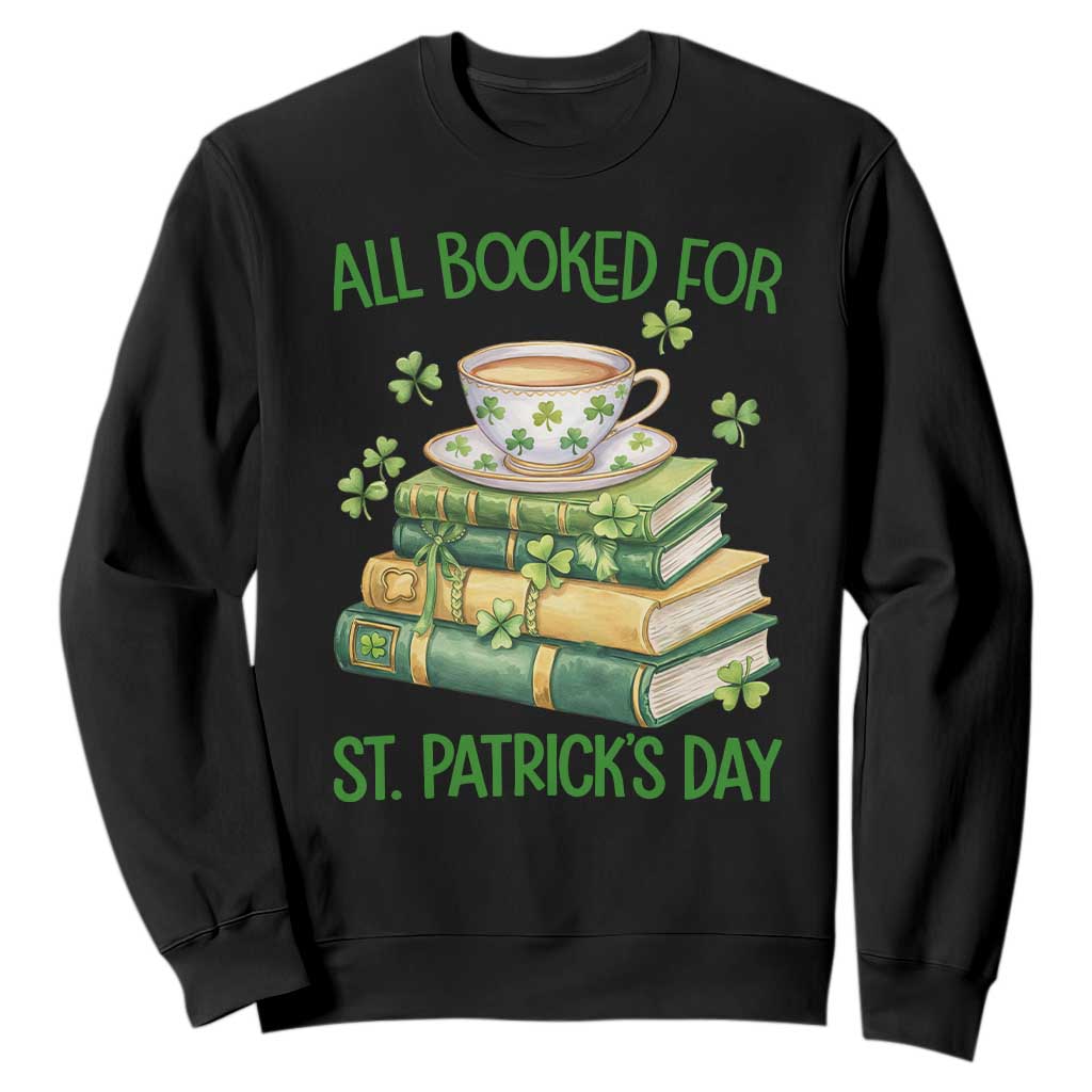 All Booked For St Patricks Day Sweatshirt Gift For Book Lovers TS12 Black Print Your Wear