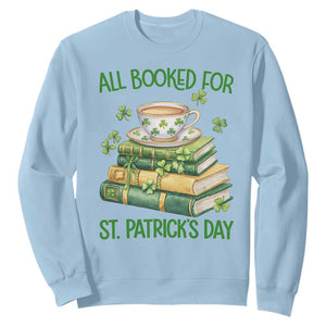 All Booked For St Patricks Day Sweatshirt Gift For Book Lovers TS12 Light Blue Print Your Wear