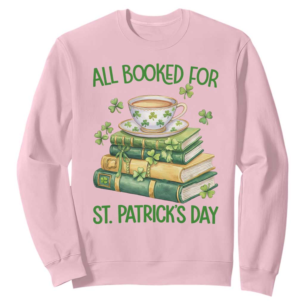 All Booked For St Patricks Day Sweatshirt Gift For Book Lovers TS12 Light Pink Print Your Wear