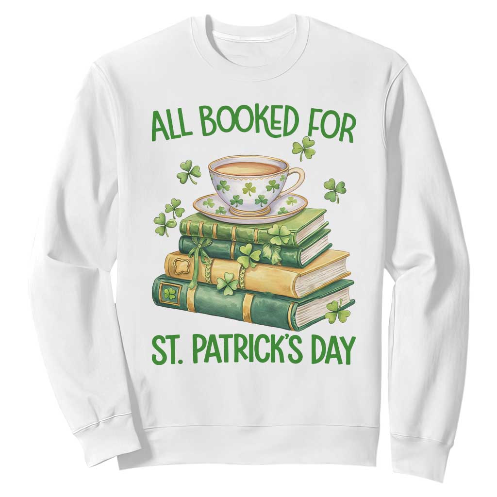 All Booked For St Patricks Day Sweatshirt Gift For Book Lovers TS12 White Print Your Wear