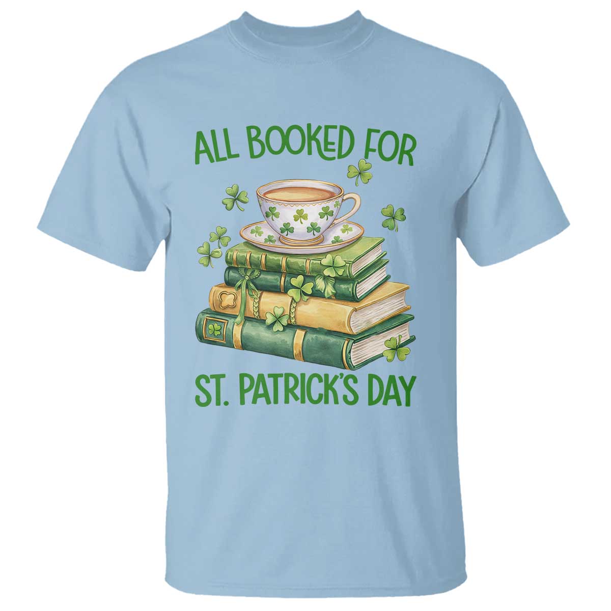 All Booked For St Patricks Day T Shirt Gift For Book Lovers TS12 Light Blue Print Your Wear