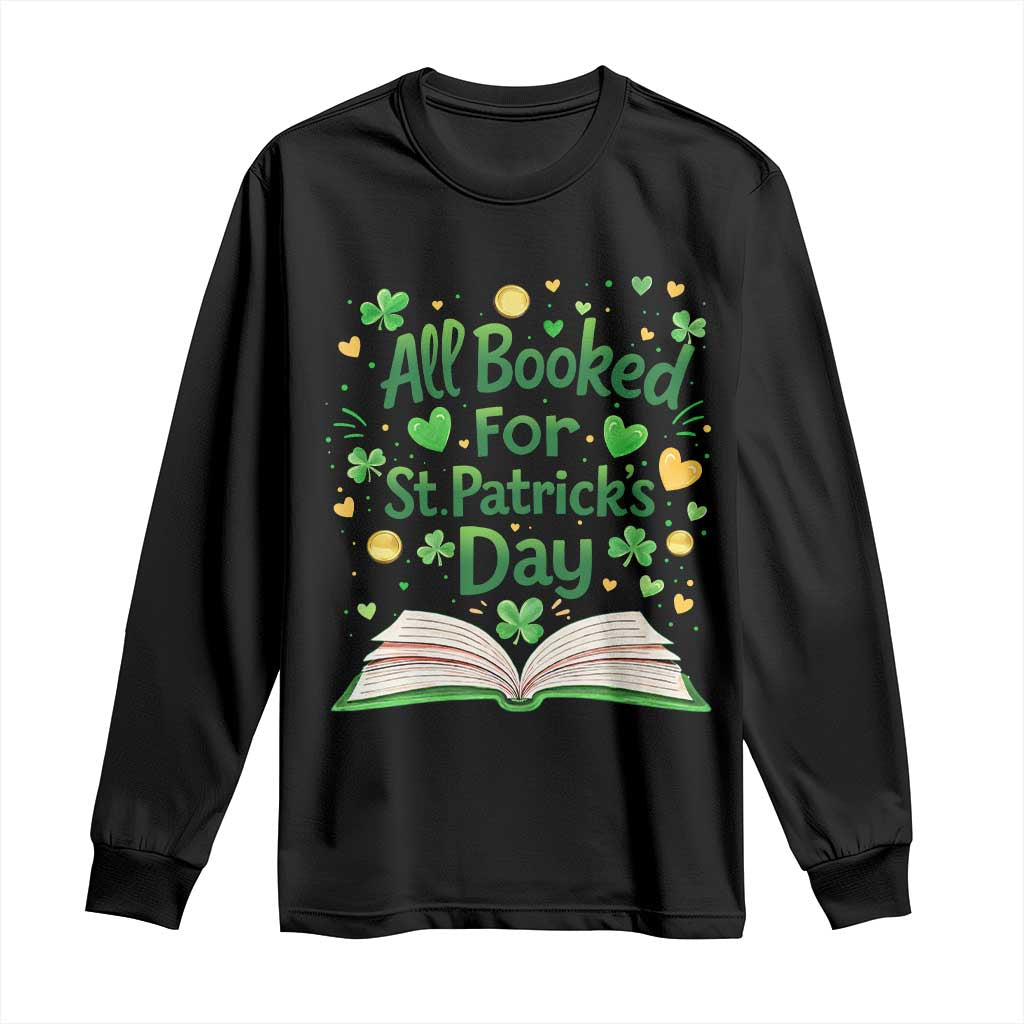 All Booked For St Patricks Day Long Sleeve Shirt Irish Bookworm Gift TS12 Black Print Your Wear