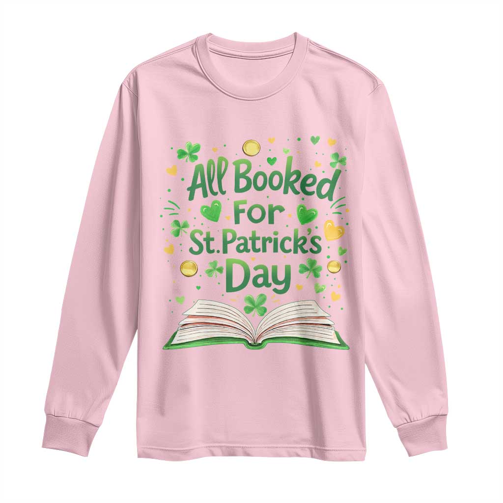 All Booked For St Patricks Day Long Sleeve Shirt Irish Bookworm Gift TS12 Light Pink Print Your Wear