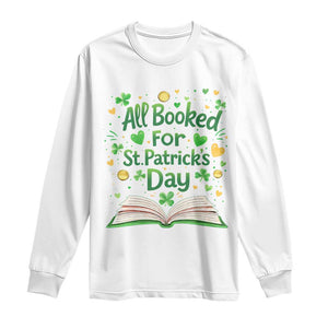 All Booked For St Patricks Day Long Sleeve Shirt Irish Bookworm Gift TS12 White Print Your Wear