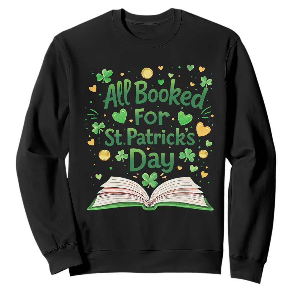 All Booked For St Patricks Day Sweatshirt Irish Bookworm Gift TS12 Black Print Your Wear