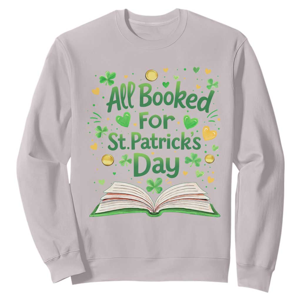 All Booked For St Patricks Day Sweatshirt Irish Bookworm Gift TS12 Ice Gray Print Your Wear