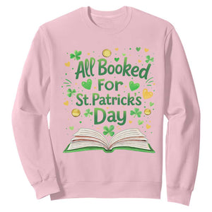 All Booked For St Patricks Day Sweatshirt Irish Bookworm Gift TS12 Light Pink Print Your Wear