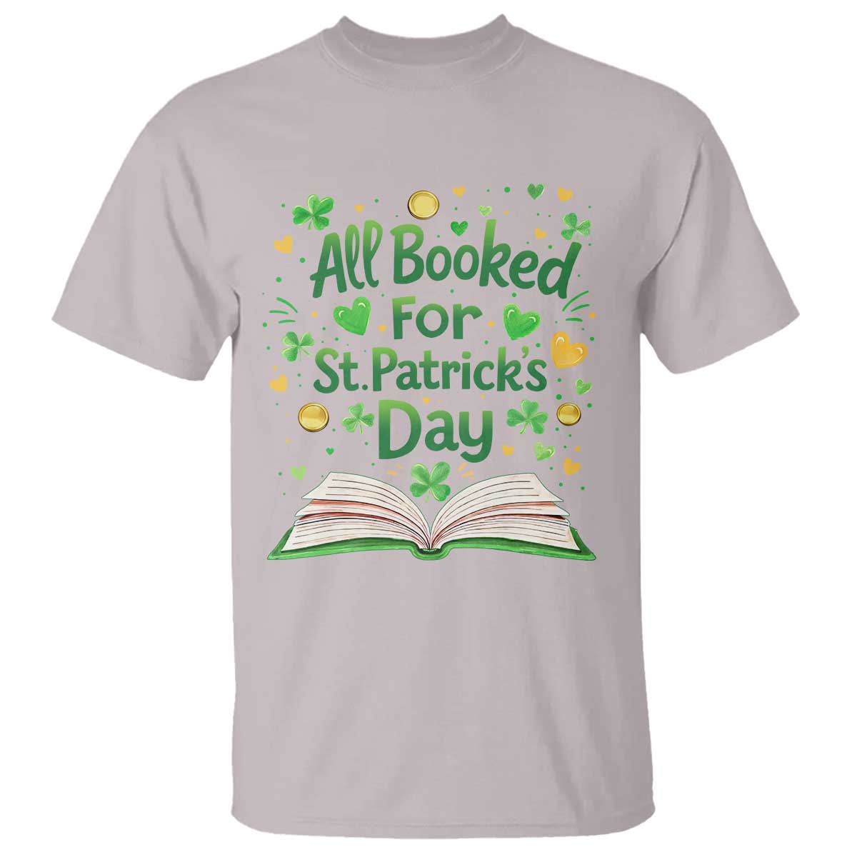 All Booked For St Patricks Day T Shirt Irish Bookworm Gift TS12 Ice Gray Print Your Wear
