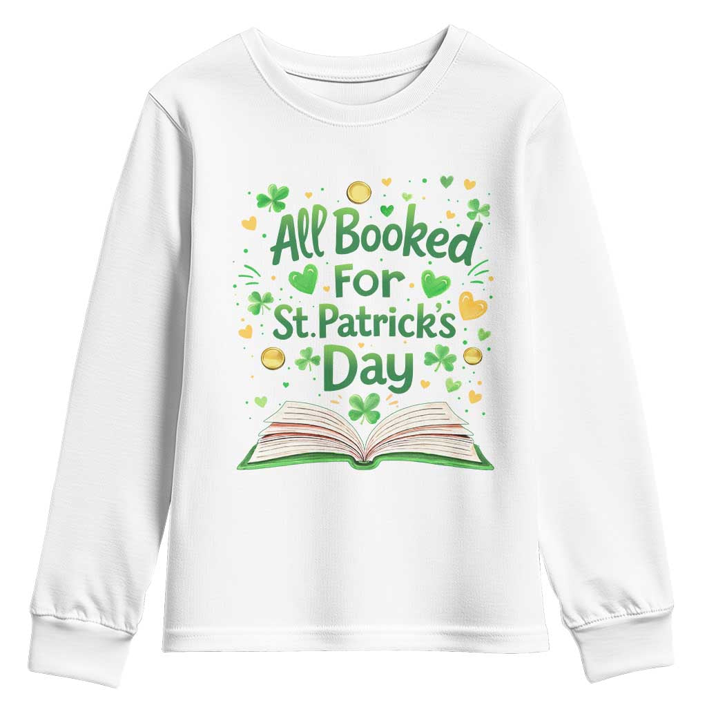 All Booked For St Patricks Day Youth Sweatshirt Irish Bookworm Gift TS12 White Print Your Wear