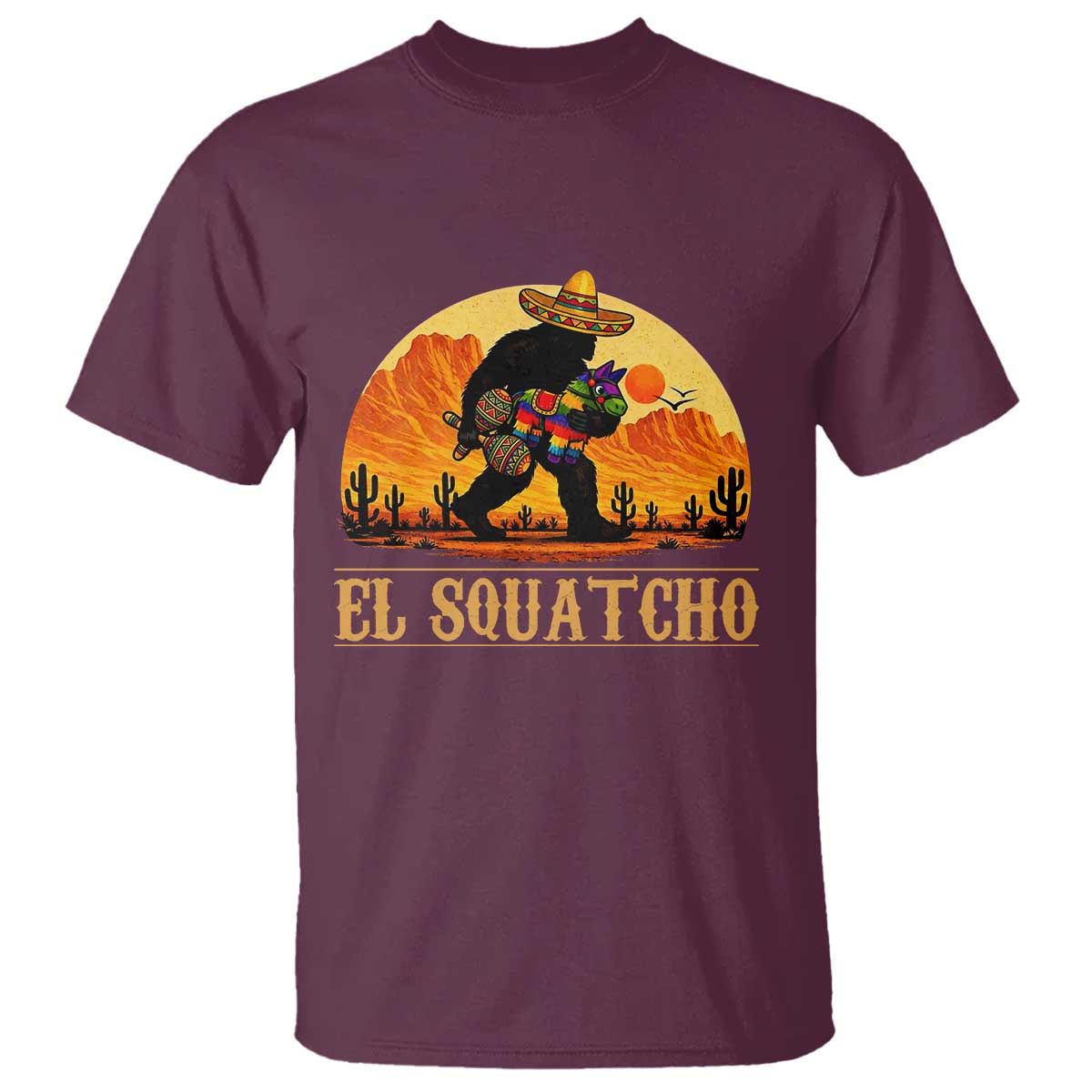 Funny El Squatcho Cinco De Mayo Fiesta Gift T Shirt TS12 Maroon Print Your Wear