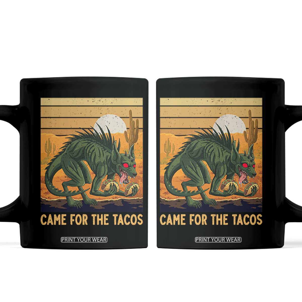 Funny Chupacabra Taco Lover Coffee Mug Came For The Tacos TS12 Black Print Your Wear