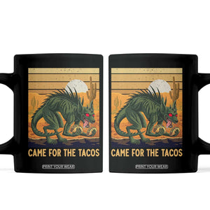 Funny Chupacabra Taco Lover Coffee Mug Came For The Tacos TS12 Black Print Your Wear
