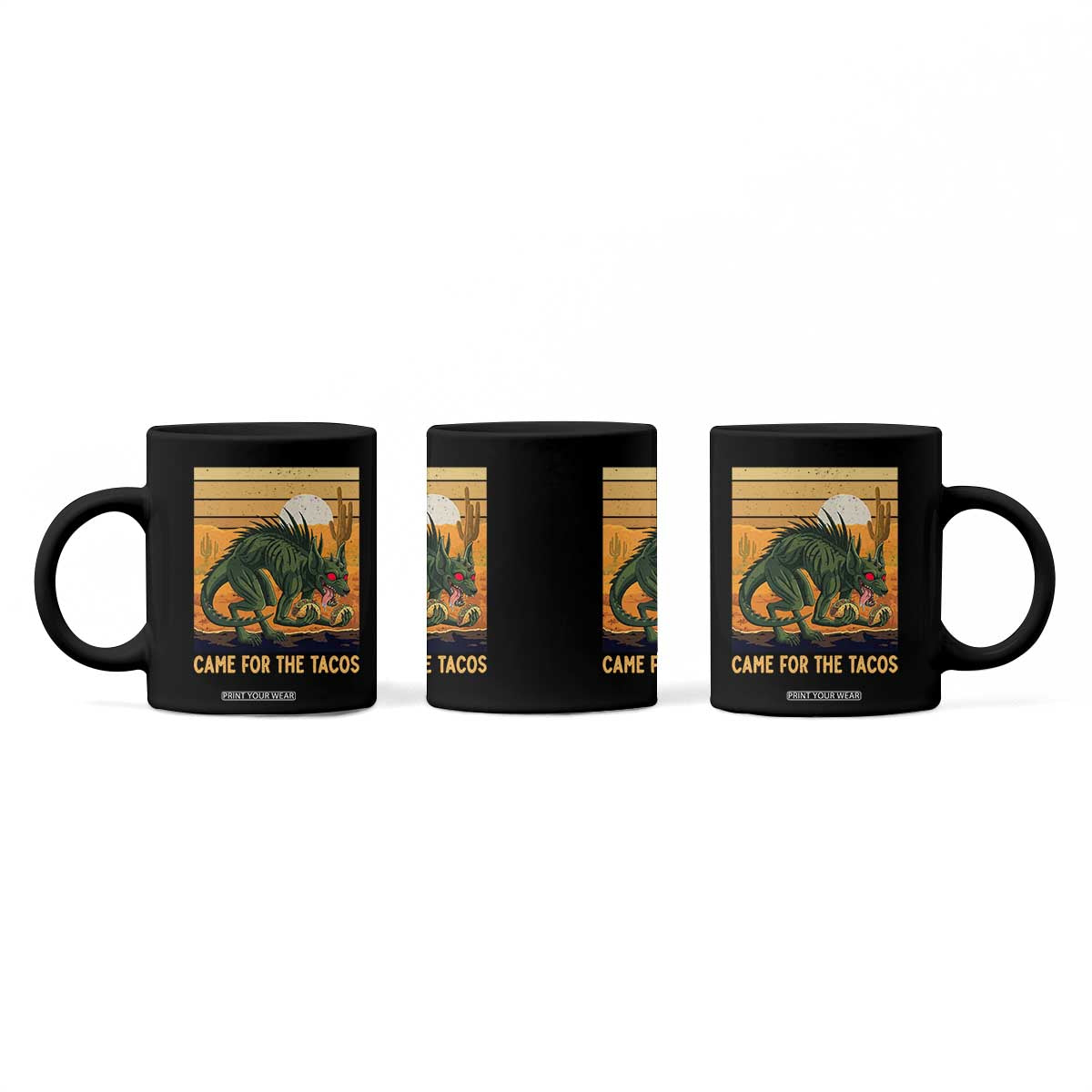 Funny Chupacabra Taco Lover Coffee Mug Came For The Tacos TS12 Print Your Wear