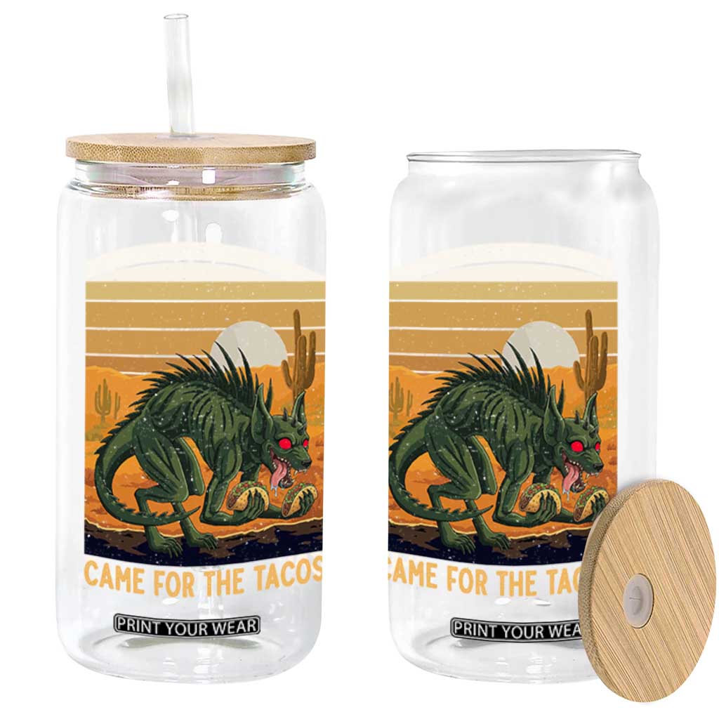 Funny Chupacabra Taco Lover Glass Can Came For The Tacos TS12 Print Your Wear