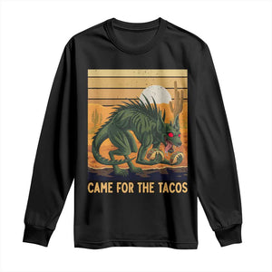 Funny Chupacabra Taco Lover Long Sleeve Shirt Came For The Tacos TS12 Black Print Your Wear
