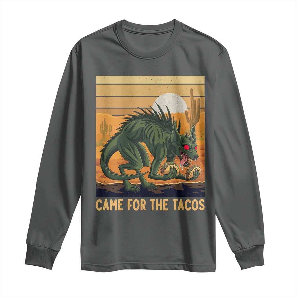 Funny Chupacabra Taco Lover Long Sleeve Shirt Came For The Tacos TS12 Dark Heather Print Your Wear
