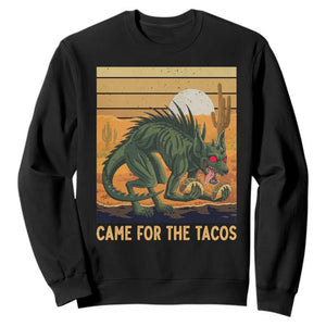 Funny Chupacabra Taco Lover Sweatshirt Came For The Tacos TS12 Black Print Your Wear