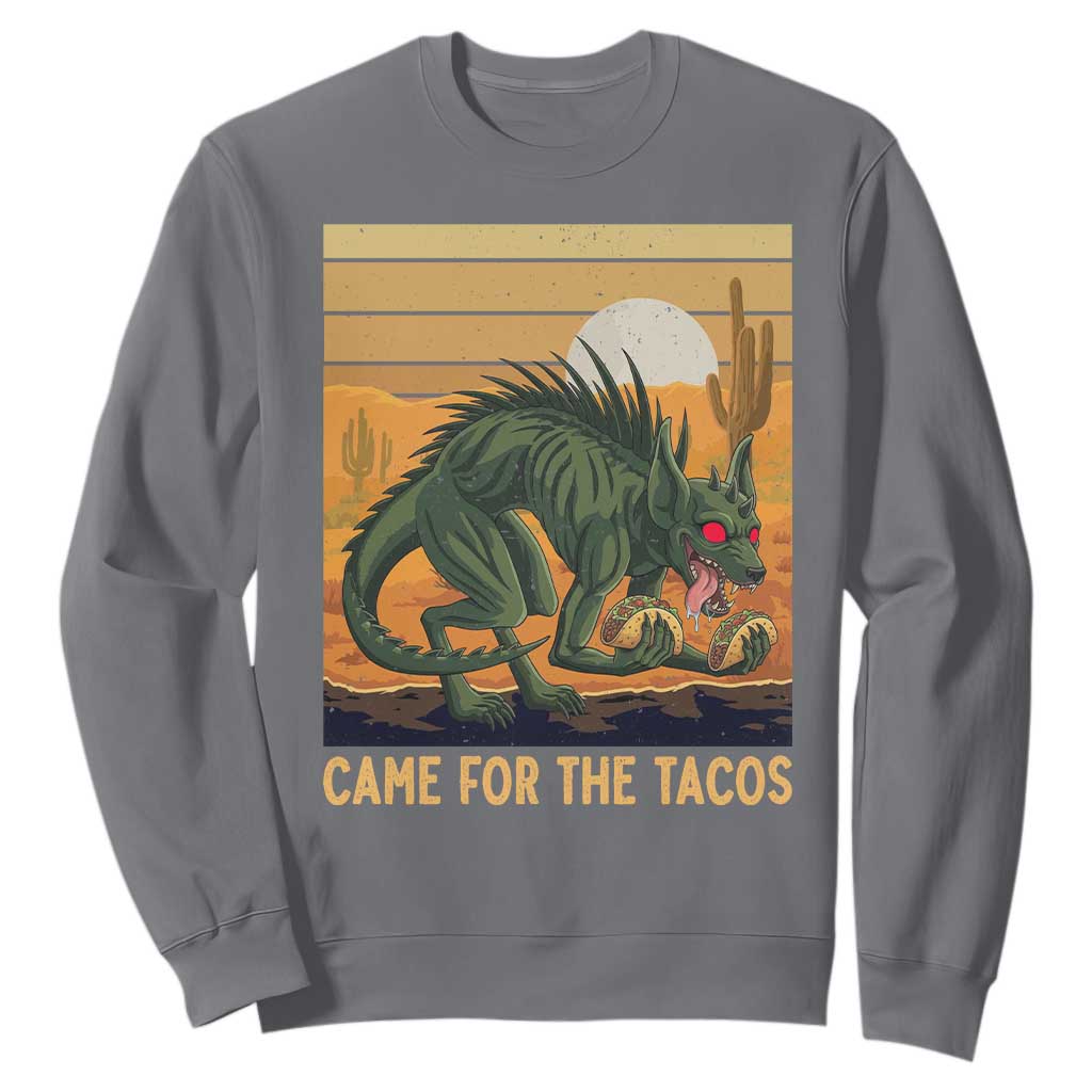 Funny Chupacabra Taco Lover Sweatshirt Came For The Tacos TS12 Charcoal Print Your Wear