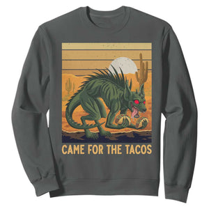 Funny Chupacabra Taco Lover Sweatshirt Came For The Tacos TS12 Dark Heather Print Your Wear