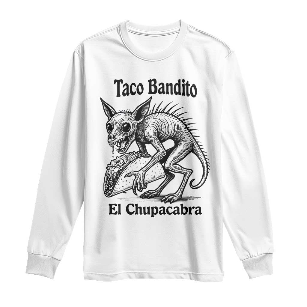 Funny Chupacabra Taco Bandito Long Sleeve Shirt Gift For Mexican Food Fan TS12 White Print Your Wear