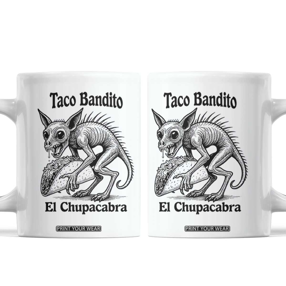 Funny Chupacabra Taco Bandito Coffee Mug Gift For Mexican Food Fan TS12 White Print Your Wear