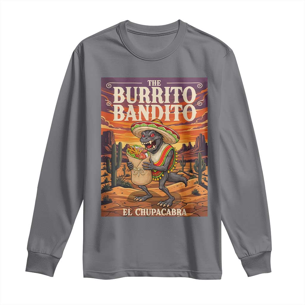 Funny El Chupacabra Burrito Bandito Long Sleeve Shirt Cinco De Mayo Gift TS12 Charcoal Print Your Wear