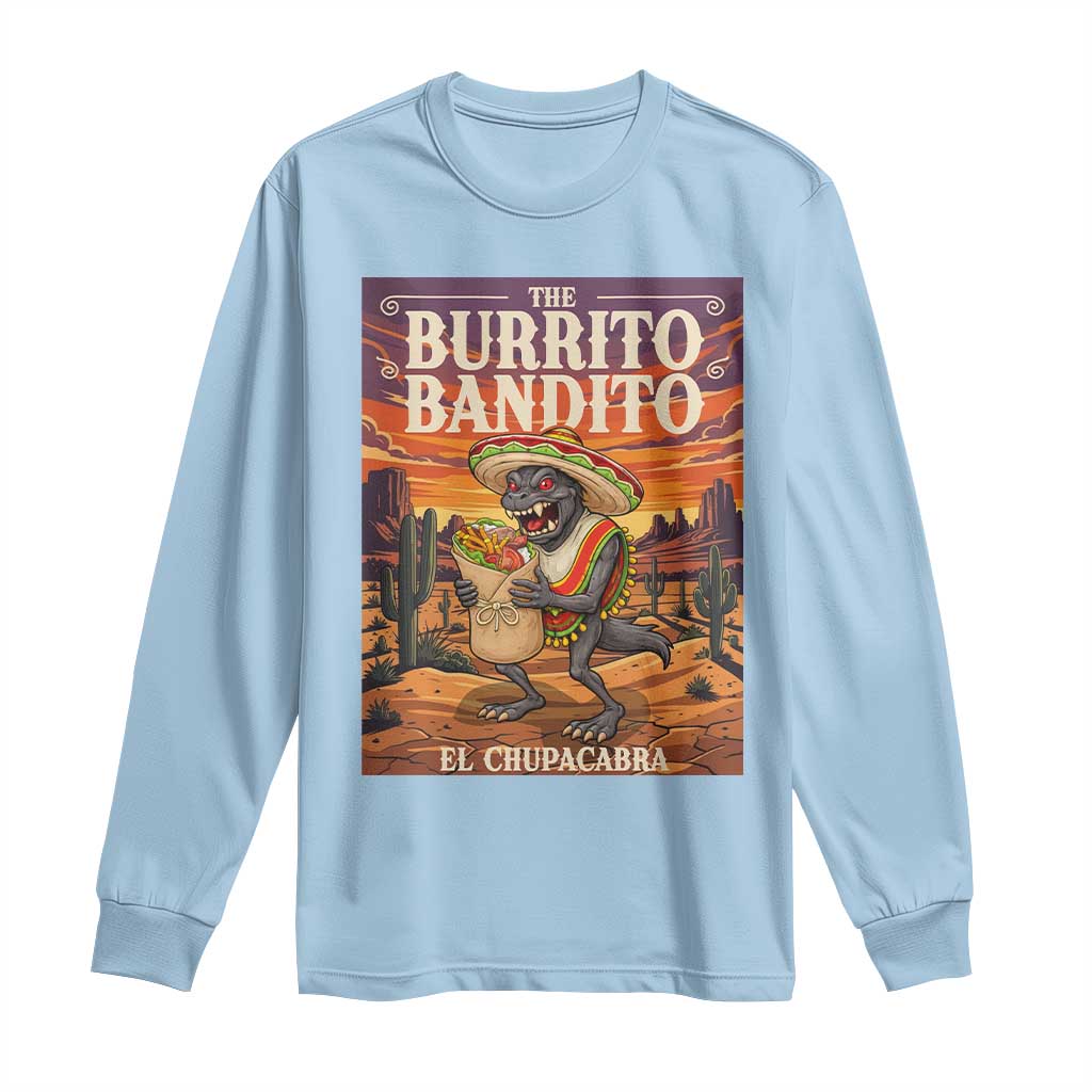 Funny El Chupacabra Burrito Bandito Long Sleeve Shirt Cinco De Mayo Gift TS12 Light Blue Print Your Wear