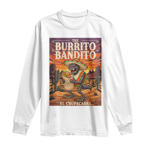 Funny El Chupacabra Burrito Bandito Long Sleeve Shirt Cinco De Mayo Gift TS12 White Print Your Wear