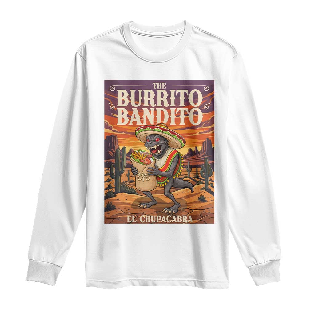 Funny El Chupacabra Burrito Bandito Long Sleeve Shirt Cinco De Mayo Gift TS12 White Print Your Wear