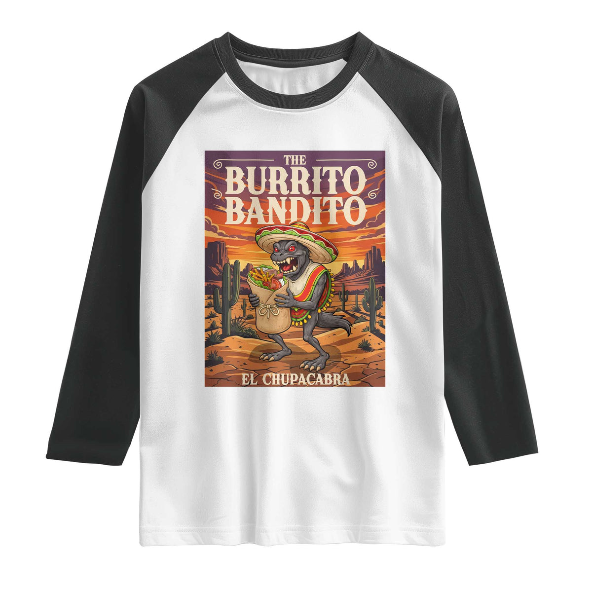 Funny El Chupacabra Burrito Bandito Raglan Shirt Cinco De Mayo Gift TS12 White Black Print Your Wear