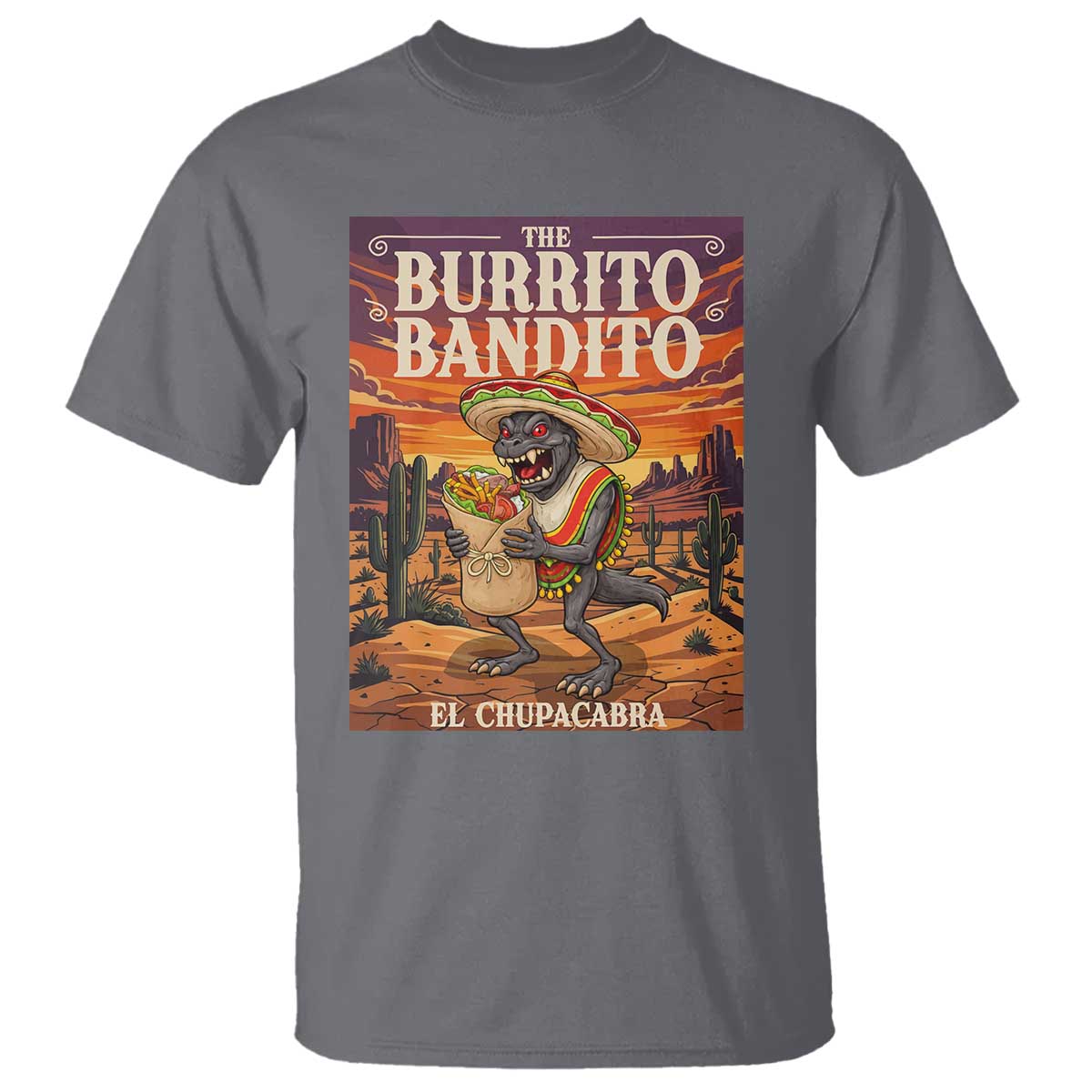 Funny El Chupacabra Burrito Bandito T Shirt Cinco De Mayo Gift TS12 Charcoal Print Your Wear