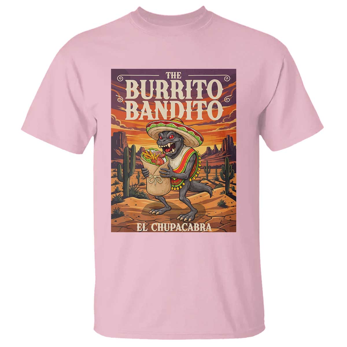 Funny El Chupacabra Burrito Bandito T Shirt Cinco De Mayo Gift TS12 Light Pink Print Your Wear