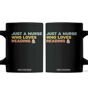 Just A Nurse Who Loves Reading Coffee Mug Bookish Nurse Gift TS12 Black Print Your Wear
