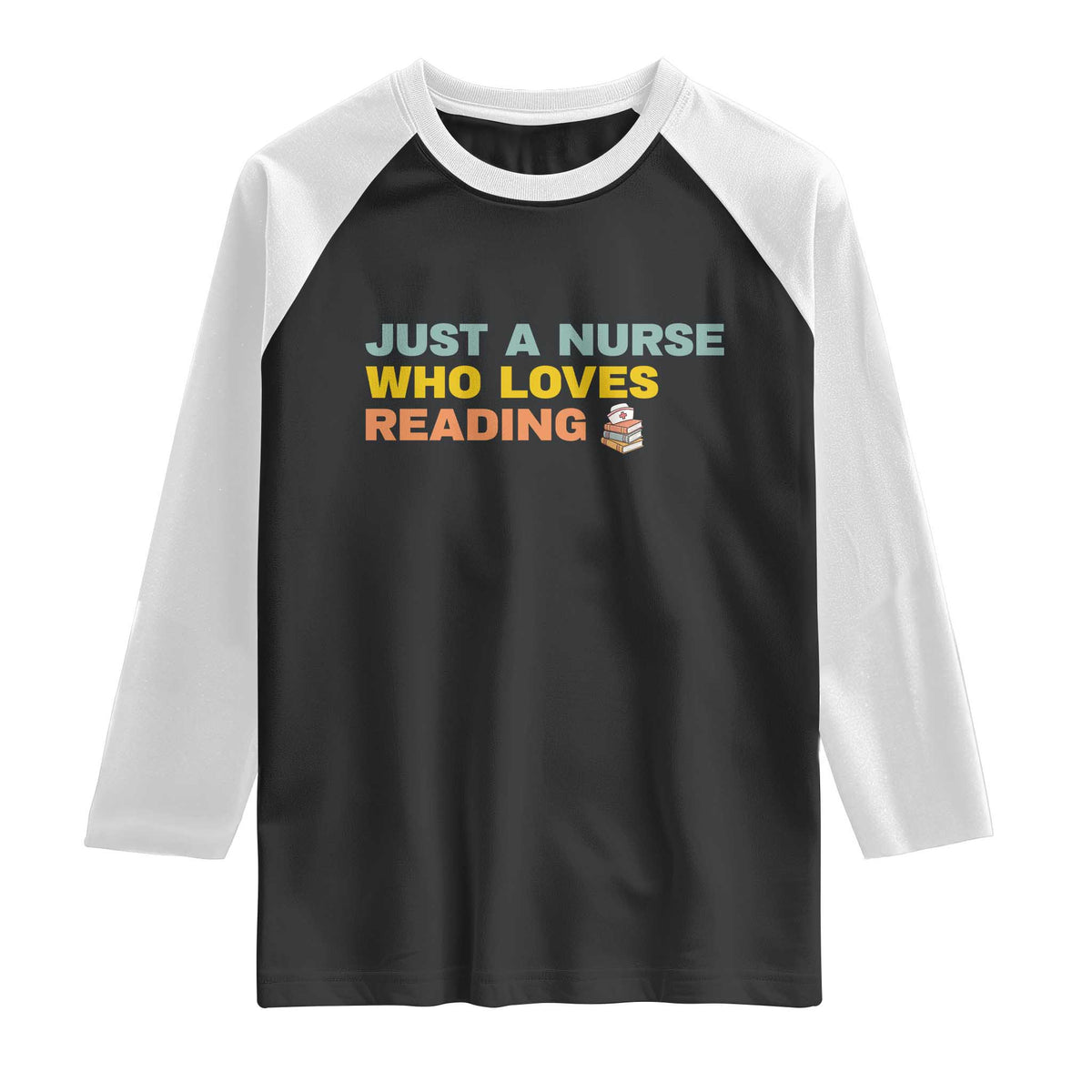 Just A Nurse Who Loves Reading Raglan Shirt Bookish Nurse Gift TS12 Black White Print Your Wear