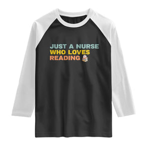 Just A Nurse Who Loves Reading Raglan Shirt Bookish Nurse Gift TS12 Black White Print Your Wear