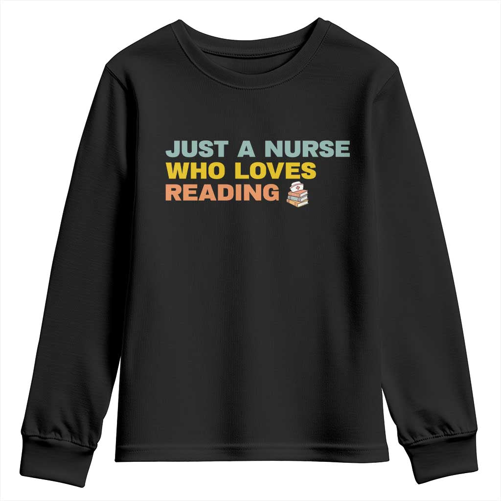 Just A Nurse Who Loves Reading Youth Sweatshirt Bookish Nurse Gift TS12 Black Print Your Wear
