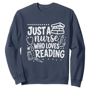 Just A Nurse Who Loves Reading Sweatshirt Funny Medical Bookworm Gift TS12 Navy Print Your Wear