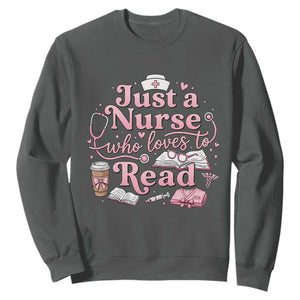 Just A Nurse Who Loves Reading Sweatshirt Book Lover Nurse TS12 Dark Heather Print Your Wear