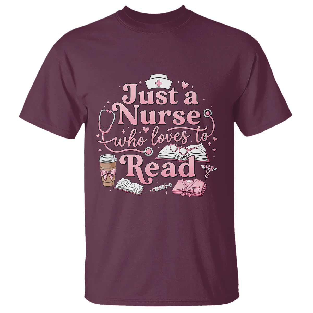 Just A Nurse Who Loves Reading T Shirt Book Lover Nurse TS12 Maroon Print Your Wear
