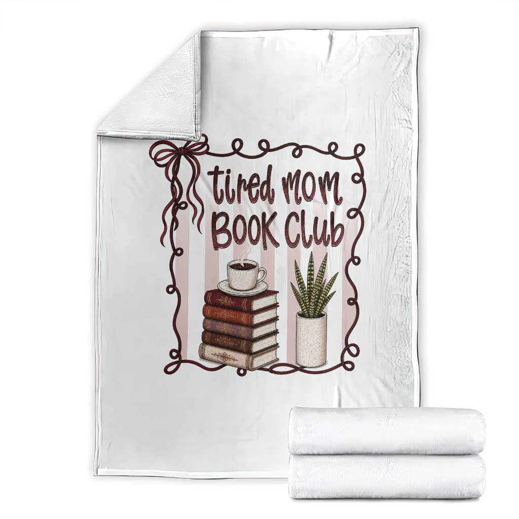 Tired Moms Book Club Throw Blanket Funny Coffee And Books Mom Gift TS12 White Print Your Wear