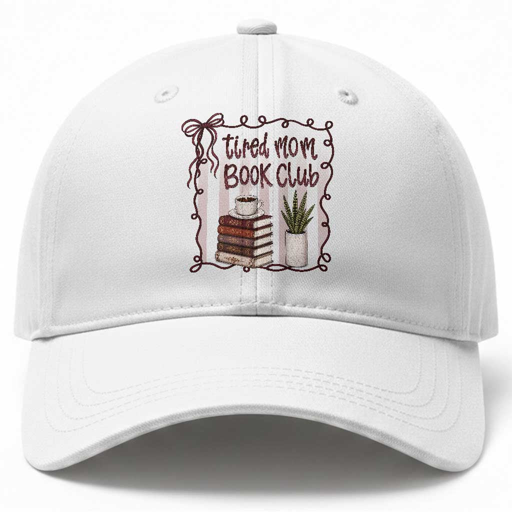Tired Moms Book Club Baseball Cap Funny Coffee And Books Mom Gift TS12 Print Your Wear